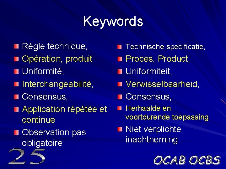 Keywords Règle technique, Opération, produit Uniformité, Interchangeabilité, Consensus, Application répétée et continue Observation pas