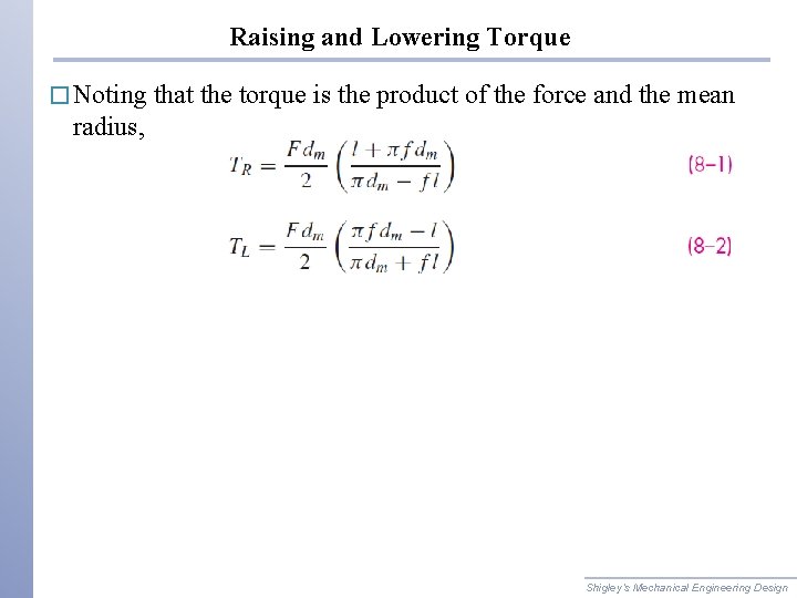 Raising and Lowering Torque � Noting that the torque is the product of the