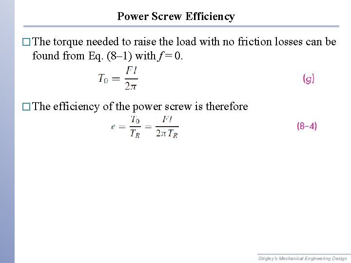 Power Screw Efficiency � The torque needed to raise the load with no friction