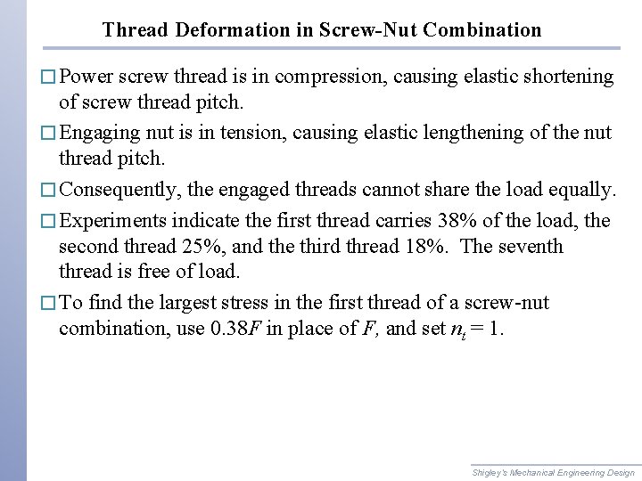 Thread Deformation in Screw-Nut Combination � Power screw thread is in compression, causing elastic