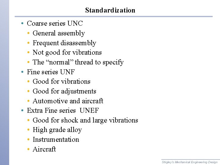 Standardization • Coarse series UNC • General assembly • Frequent disassembly • Not good