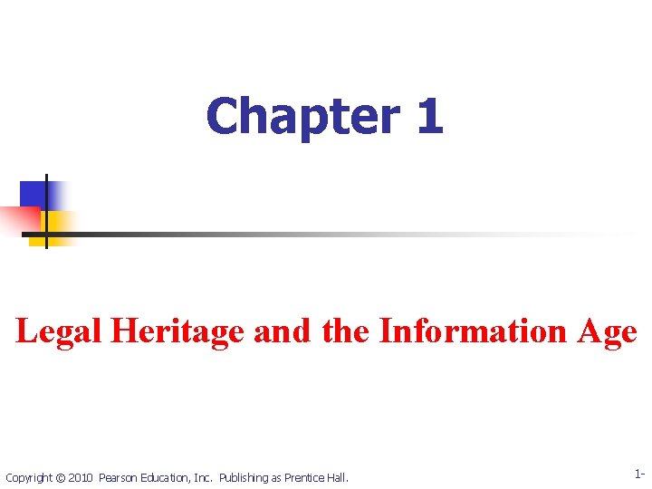 Chapter 1 Legal Heritage and the Information Age Copyright © 2010 Pearson Education, Inc.