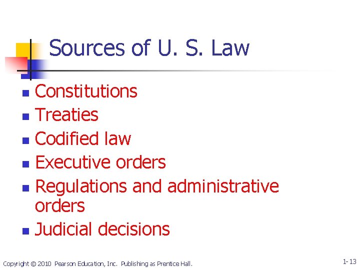 Sources of U. S. Law Constitutions n Treaties n Codified law n Executive orders