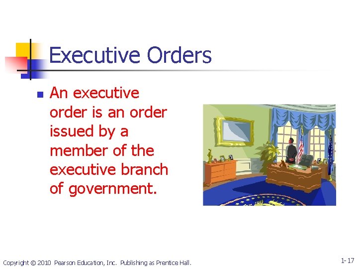 Executive Orders n An executive order is an order issued by a member of