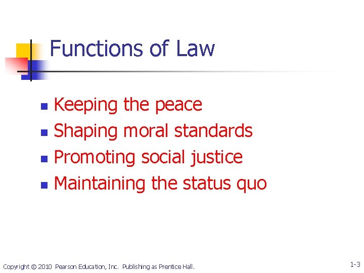 Functions of Law Keeping the peace n Shaping moral standards n Promoting social justice