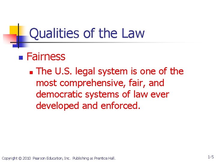 Qualities of the Law n Fairness n The U. S. legal system is one