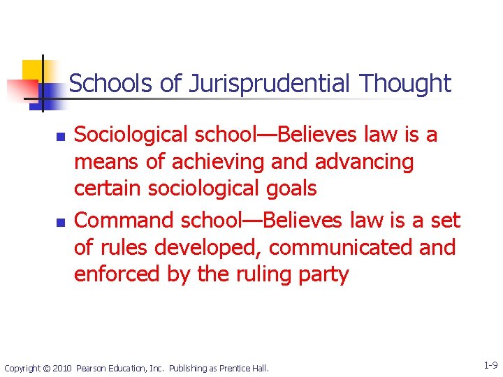 Schools of Jurisprudential Thought n n Sociological school—Believes law is a means of achieving