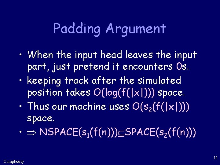 Padding Argument • When the input head leaves the input part, just pretend it