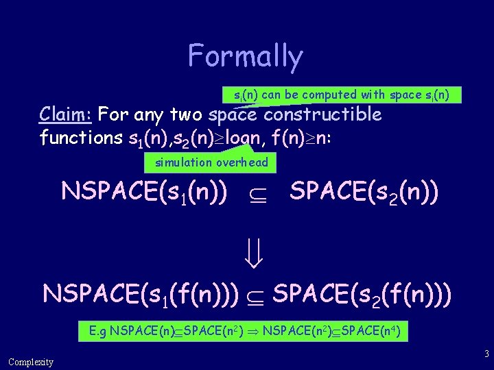 Formally si(n) can be computed with space si(n) Claim: For any two space constructible