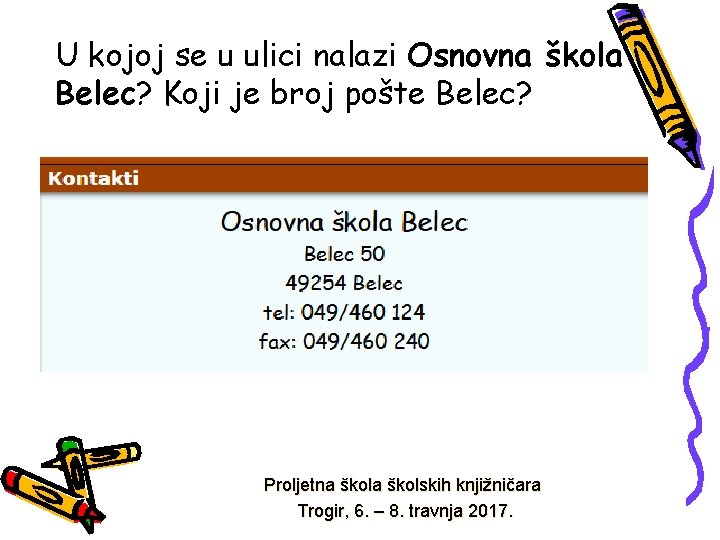 U kojoj se u ulici nalazi Osnovna škola Belec? Koji je broj pošte Belec?