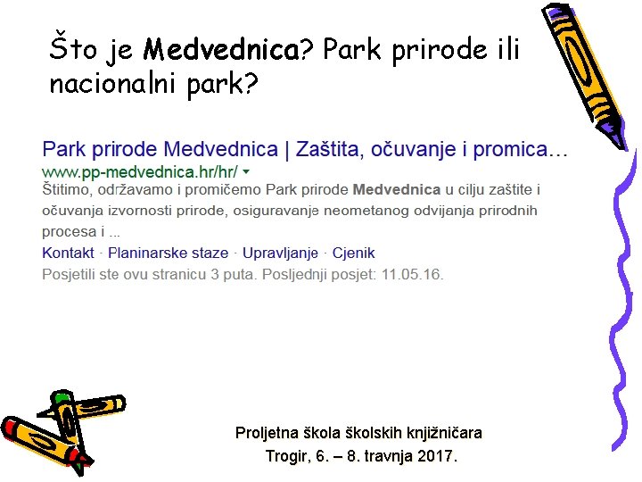 Što je Medvednica? Park prirode ili nacionalni park? Proljetna školskih knjižničara Trogir, 6. –