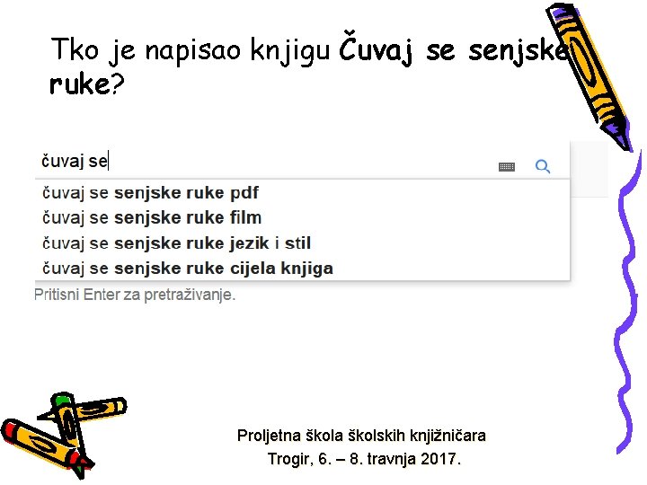 Tko je napisao knjigu Čuvaj se senjske ruke? Proljetna školskih knjižničara Trogir, 6. –