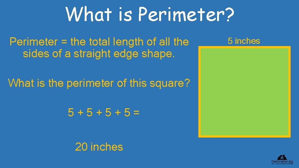 What is Perimeter? Perimeter = the total length of all the sides of a