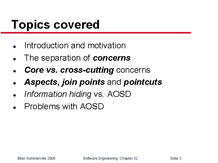 Topics covered l l l Introduction and motivation The separation of concerns Core vs.