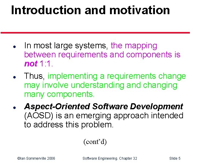 Introduction and motivation l l l In most large systems, the mapping between requirements