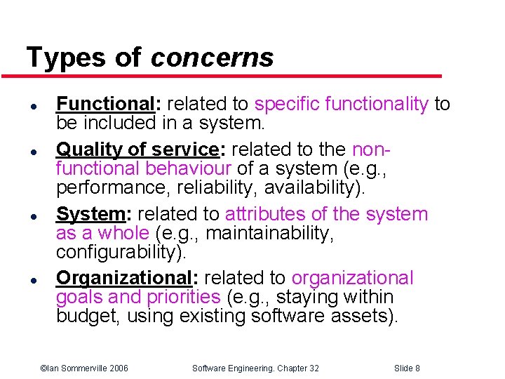 Types of concerns l l Functional: related to specific functionality to be included in