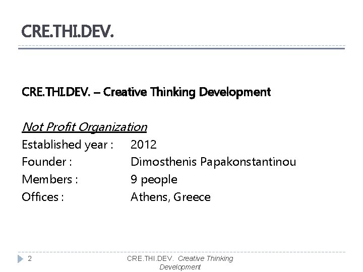 CRE. THI. DEV. – Creative Thinking Development Not Profit Organization Established year : Founder