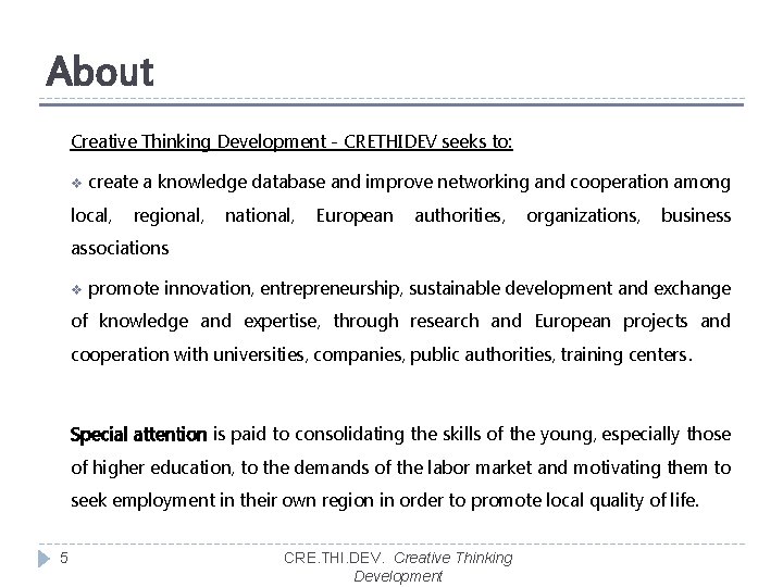 About Creative Thinking Development - CRETHIDEV seeks to: v create a knowledge database and