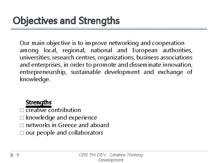 Objectives and Strengths Our main objective is to improve networking and cooperation among local,
