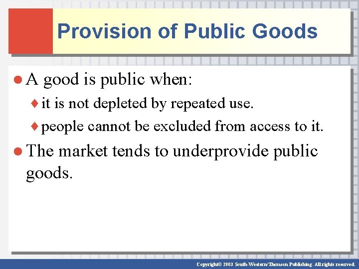 Provision of Public Goods ● A good is public when: ♦ it is not
