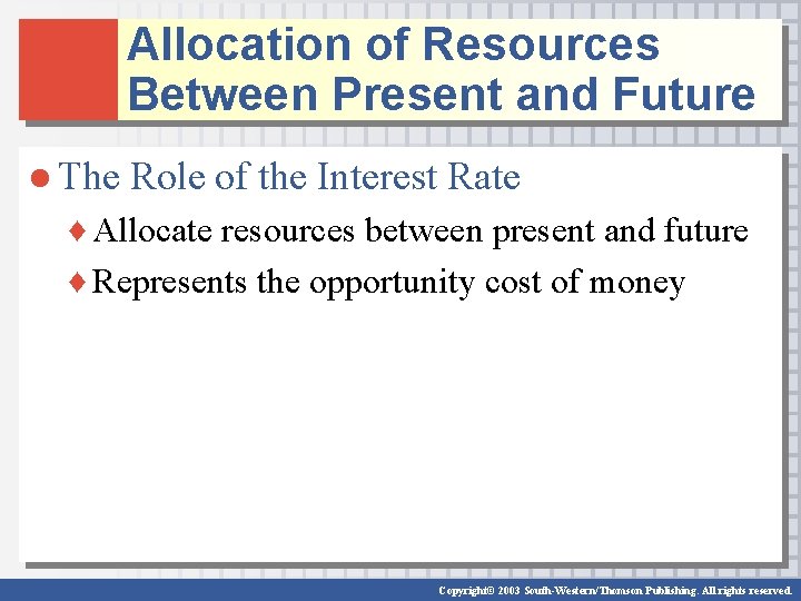 Allocation of Resources Between Present and Future ● The Role of the Interest Rate