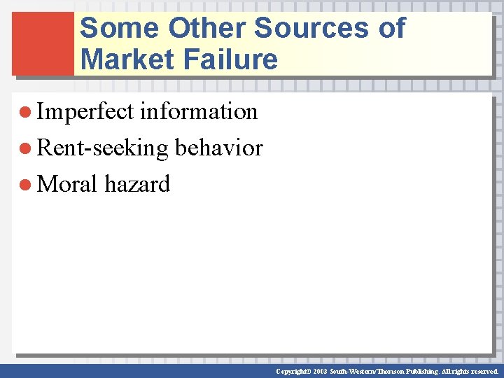 Some Other Sources of Market Failure ● Imperfect information ● Rent-seeking behavior ● Moral