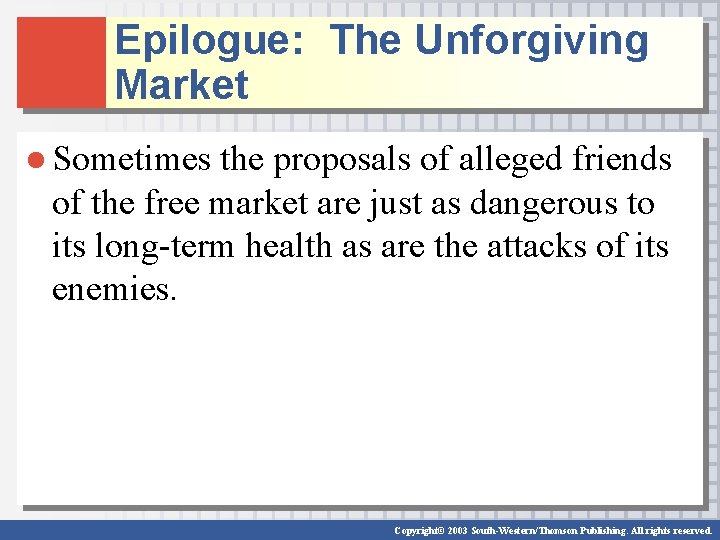 Epilogue: The Unforgiving Market ● Sometimes the proposals of alleged friends of the free