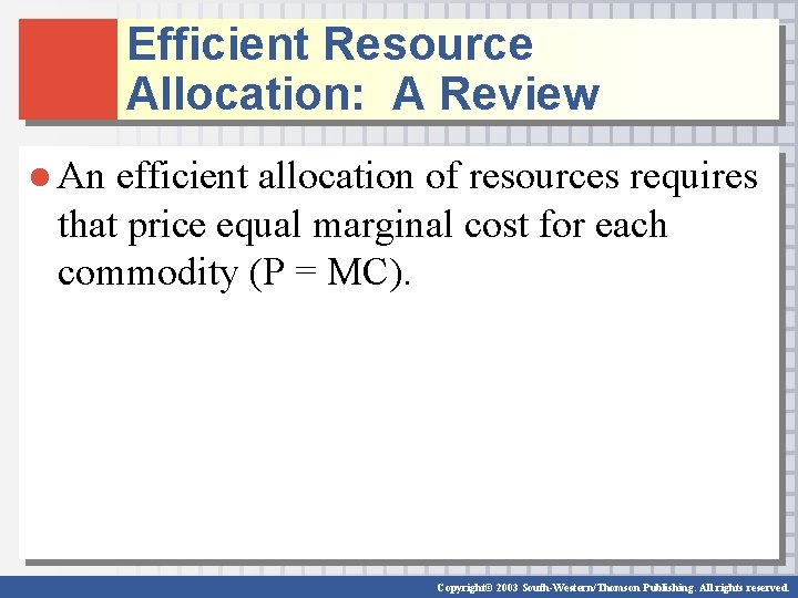 Efficient Resource Allocation: A Review ● An efficient allocation of resources requires that price
