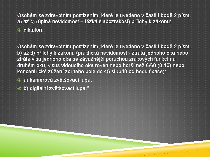 Osobám se zdravotním postižením, které je uvedeno v části I bodě 2 písm. a) Osobám se zdravotním postižením, které je uvedeno v části I bodě 2 písm. a)
