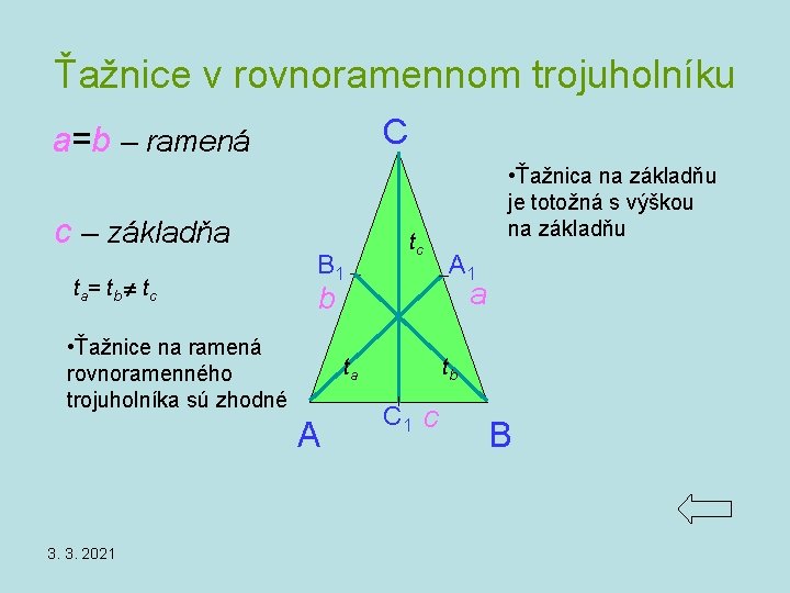 Ťažnice v rovnoramennom trojuholníku C a=b – ramená c – základňa ta = tb Ťažnice v rovnoramennom trojuholníku C a=b – ramená c – základňa ta = tb