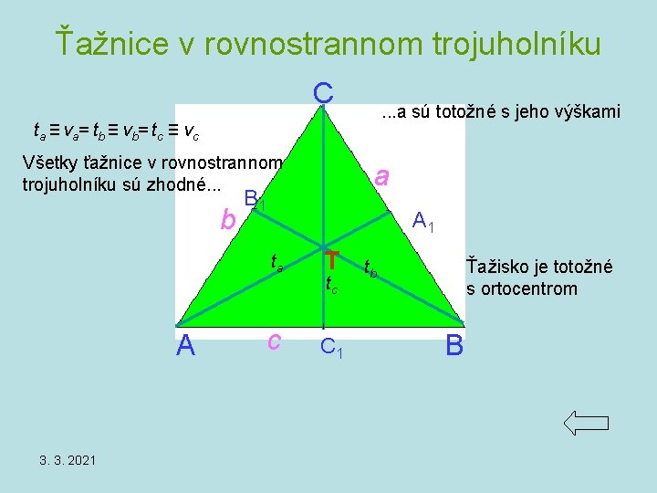 Ťažnice v rovnostrannom trojuholníku C . . . a sú totožné s jeho výškami Ťažnice v rovnostrannom trojuholníku C . . . a sú totožné s jeho výškami