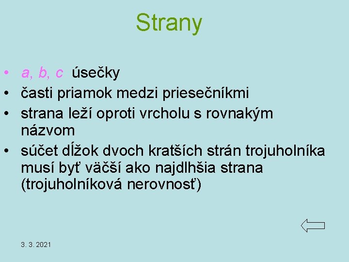 Strany • a, b, c úsečky • časti priamok medzi priesečníkmi • strana leží Strany • a, b, c úsečky • časti priamok medzi priesečníkmi • strana leží