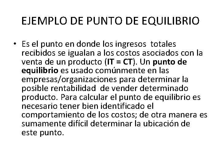 EJEMPLO DE PUNTO DE EQUILIBRIO • Es el punto en donde los ingresos totales