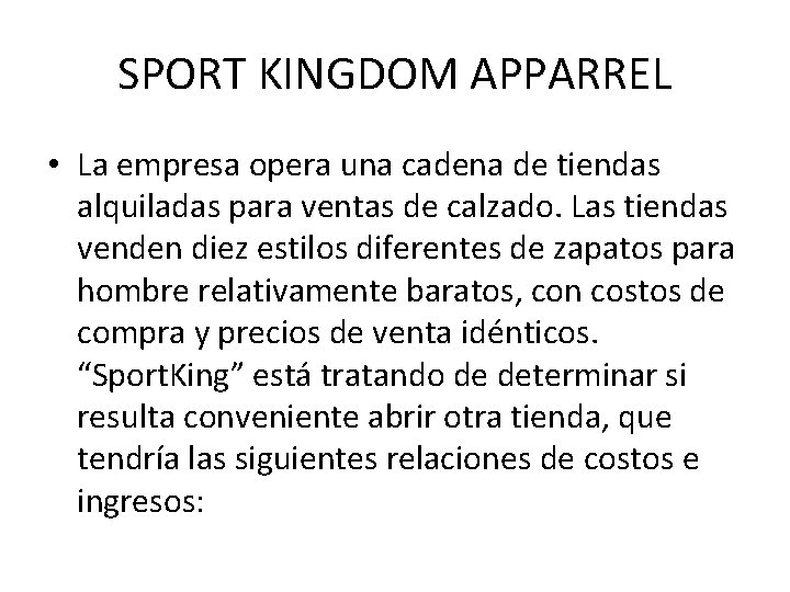 SPORT KINGDOM APPARREL • La empresa opera una cadena de tiendas alquiladas para ventas