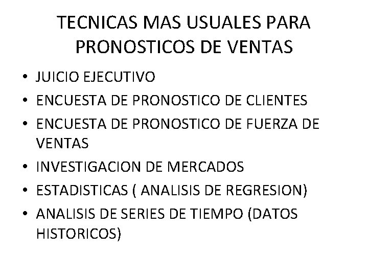 TECNICAS MAS USUALES PARA PRONOSTICOS DE VENTAS • JUICIO EJECUTIVO • ENCUESTA DE PRONOSTICO