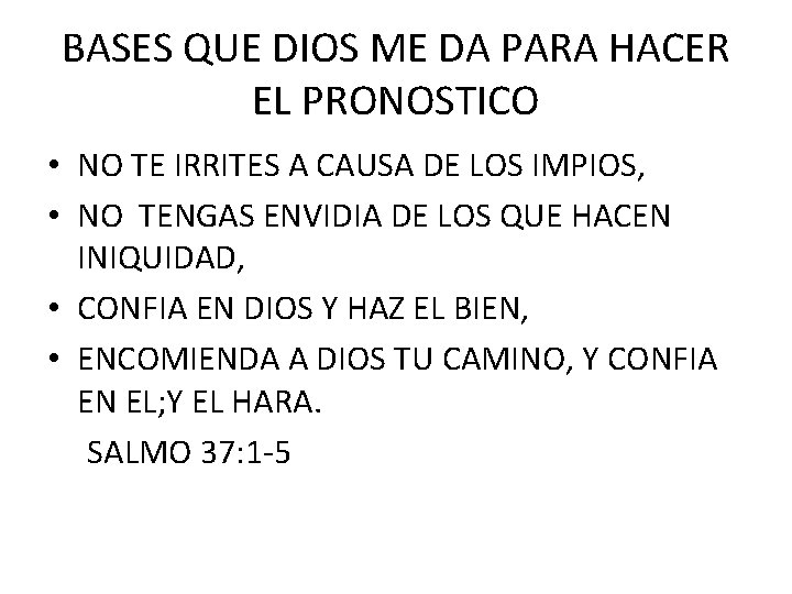 BASES QUE DIOS ME DA PARA HACER EL PRONOSTICO • NO TE IRRITES A