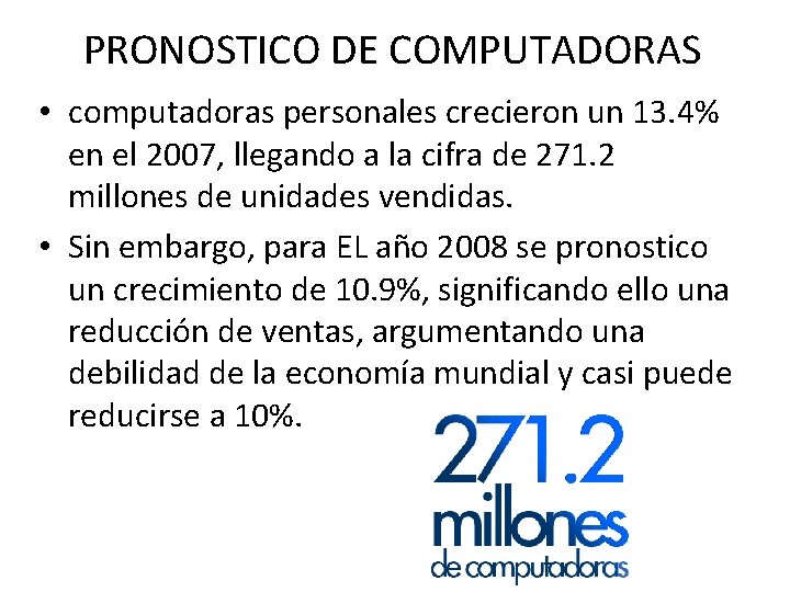 PRONOSTICO DE COMPUTADORAS • computadoras personales crecieron un 13. 4% en el 2007, llegando