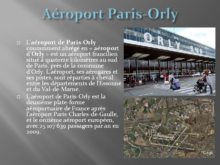 � � L'aéroport de Paris-Orly couramment abrégé en « aéroport d'Orly » est un