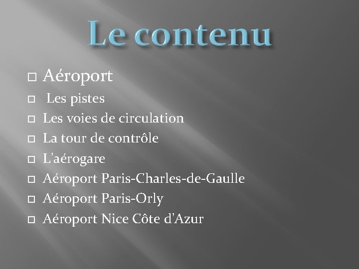  Aéroport Les pistes Les voies de circulation La tour de contrôle L'aérogare Aéroport