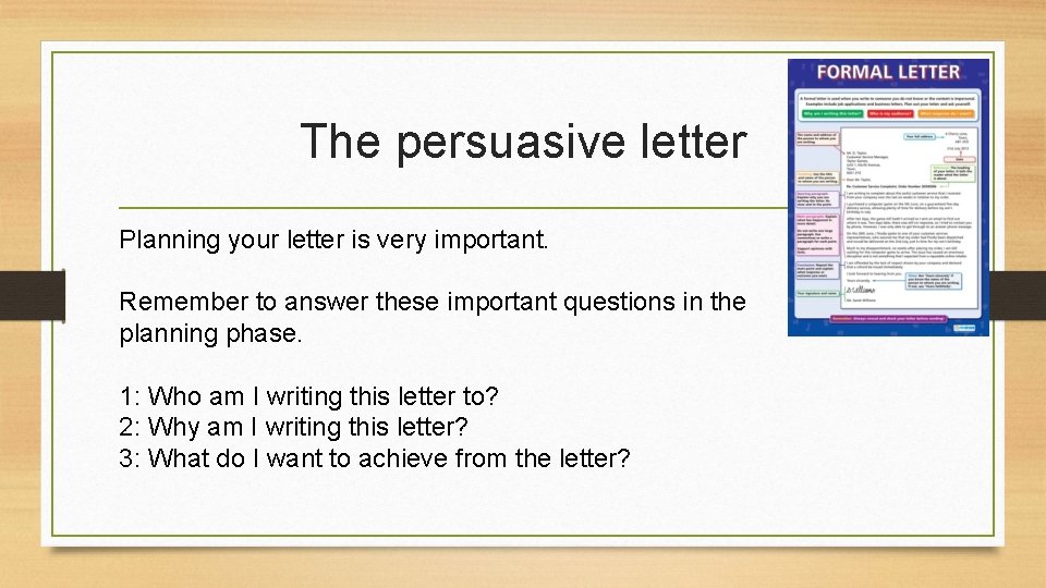 The persuasive letter Planning your letter is very important. Remember to answer these important