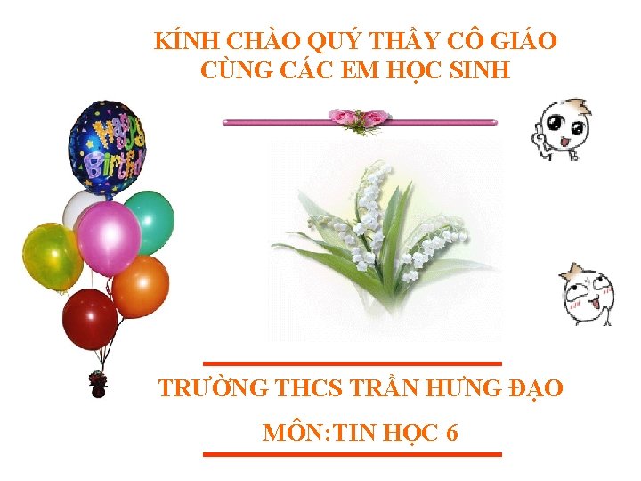 KÍNH CHÀO QUÝ THẦY CÔ GIÁO CÙNG CÁC EM HỌC SINH TRƯỜNG THCS TRẦN