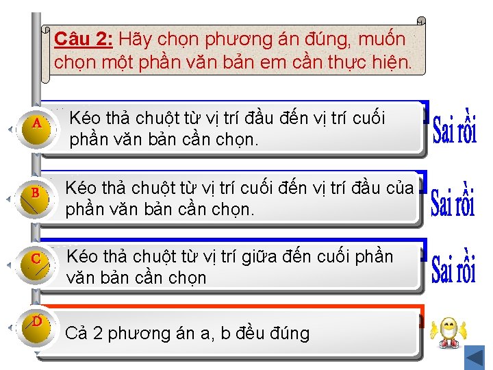 Câu 2: Hãy chọn phương án đúng, muốn chọn một phần văn bản em