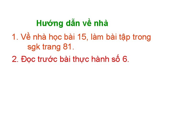 Hướng dẫn về nhà 1. Về nhà học bài 15, làm bài tập trong