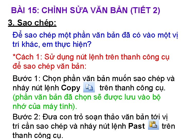 BÀI 15: CHỈNH SỬA VĂN BẢN (TIẾT 2) 3. Sao chép: Để sao chép