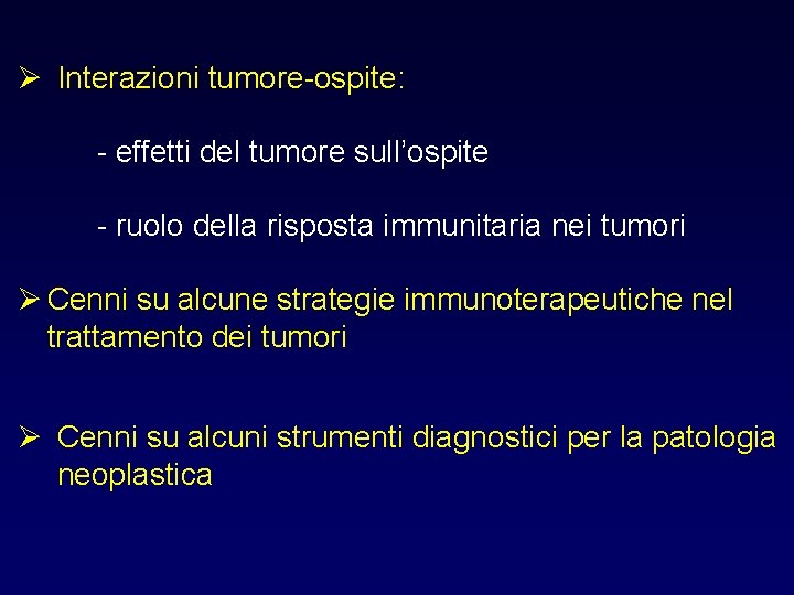Ø Interazioni tumore-ospite: - effetti del tumore sull’ospite - ruolo della risposta immunitaria nei Ø Interazioni tumore-ospite: - effetti del tumore sull’ospite - ruolo della risposta immunitaria nei