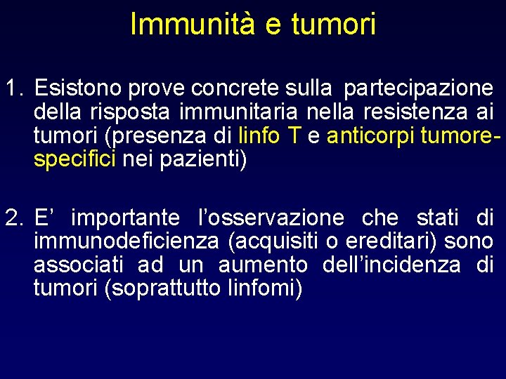 Immunità e tumori 1. Esistono prove concrete sulla partecipazione della risposta immunitaria nella resistenza Immunità e tumori 1. Esistono prove concrete sulla partecipazione della risposta immunitaria nella resistenza