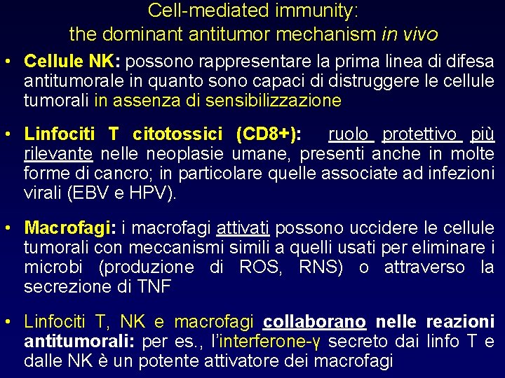 Cell-mediated immunity: the dominant antitumor mechanism in vivo • Cellule NK: possono rappresentare la Cell-mediated immunity: the dominant antitumor mechanism in vivo • Cellule NK: possono rappresentare la