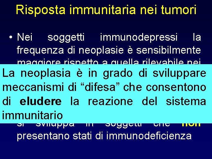 Risposta immunitaria nei tumori • Nei soggetti immunodepressi la frequenza di neoplasie è sensibilmente Risposta immunitaria nei tumori • Nei soggetti immunodepressi la frequenza di neoplasie è sensibilmente