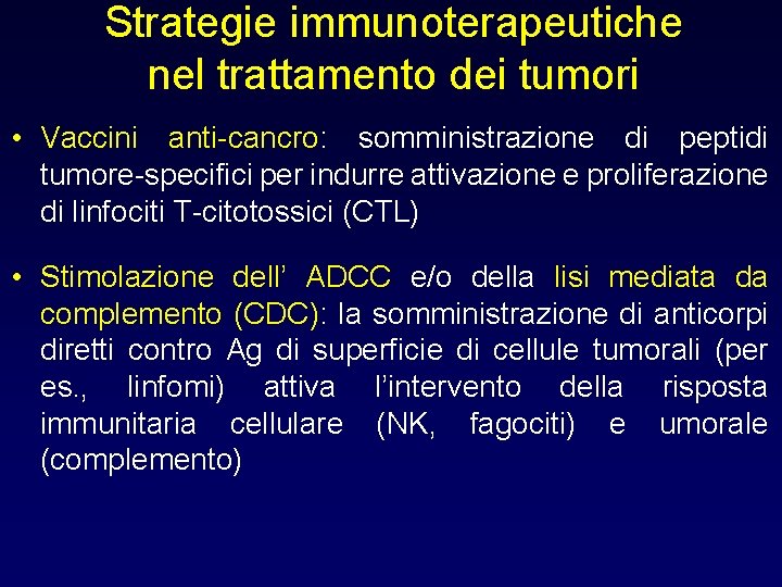 Strategie immunoterapeutiche nel trattamento dei tumori • Vaccini anti-cancro: somministrazione di peptidi tumore-specifici per Strategie immunoterapeutiche nel trattamento dei tumori • Vaccini anti-cancro: somministrazione di peptidi tumore-specifici per