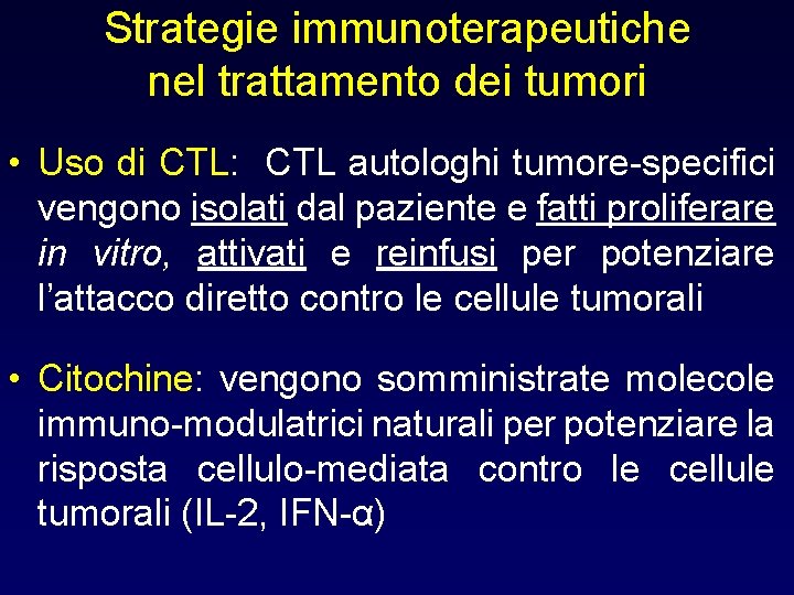 Strategie immunoterapeutiche nel trattamento dei tumori • Uso di CTL: CTL autologhi tumore-specifici vengono Strategie immunoterapeutiche nel trattamento dei tumori • Uso di CTL: CTL autologhi tumore-specifici vengono